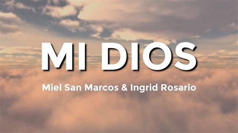 Mi Dios Miel San Marcos Ft Ingrid Rosario Letra C Youtube