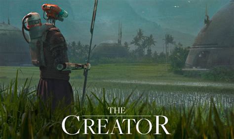 A Look Ahead To The Creator A Movie Where Humans Fight Ai The Second