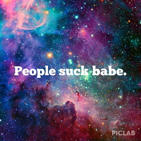 People Suck Babe Pictures Photos And Images For Facebook Tumblr Pinterest And Twitter