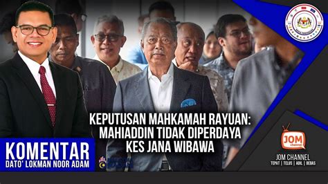 KOMENTAR DLNA KEPUTUSAN MAHKAMAH RAYUAN MAHIADDIN TIDAK DIPERDAYA