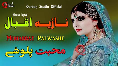 Pashto New Song Tappe 2022 Nazia Iqbal Mohabbat Palwashe Lattest