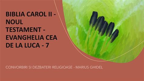 Biblia Carol Ii Noul Testament Evanghelia Cea De La Luca Youtube