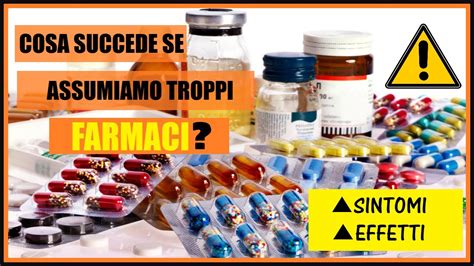 Cosa Succede Se Assumiamo Troppi Farmaci YouTube