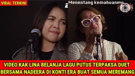 Video Kak Lina Belanja Lagu Putus Terpaksa Duet Bersama Nadeera Di