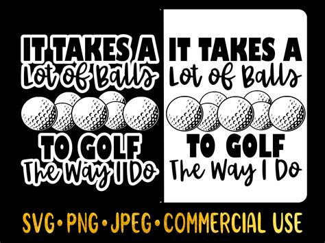 It Takes A Lot Of Balls To Golf The Way I Do Svg Etsy