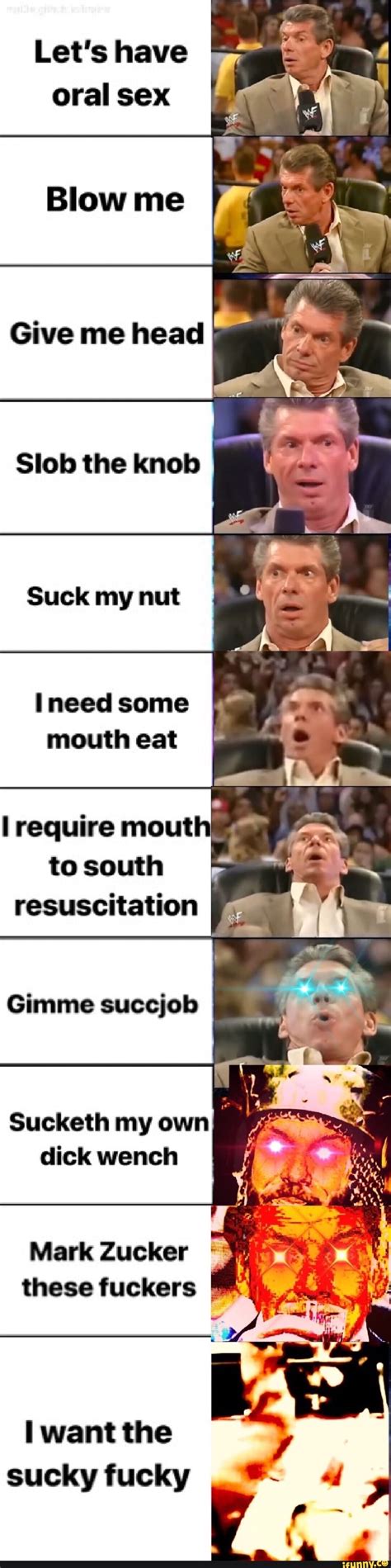 Let S Have Oral Sex Blow Me Es Give Me Head Slob The Knob Suck My Nut Ineed Some Mouth Eat