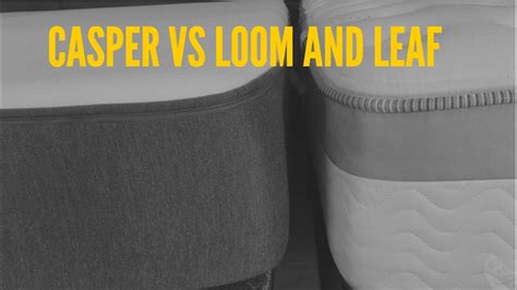 Casper Vs Loom And Leaf Mattress Comparison YouTube