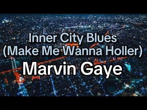 Inner City Blues Make Me Wanna Holler Lyrics Video By Marvin Gaye