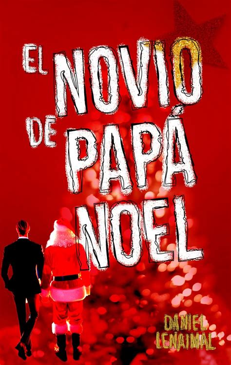 El Novio De Pap Noel Romance Gay En Espa Ol En Epub Pdf Y Mobi Gratis Lectulandia