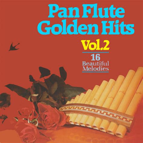 Pan Flute Golden Hits Vol Compilation By Kurt Kumpel Spotify