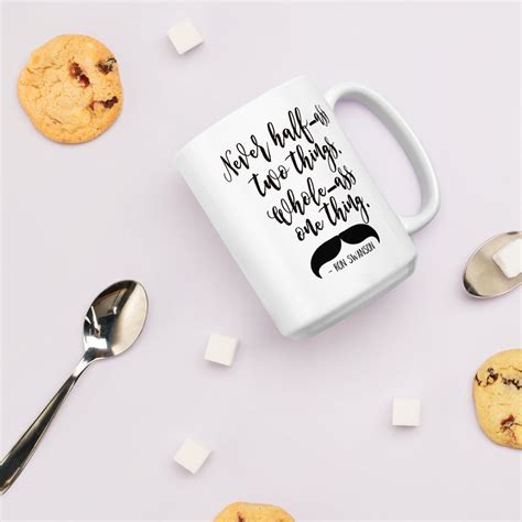 Ron Swanson Quote Mug Never Half Ass Two Things Whole Ass One Etsy