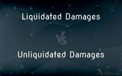 Liquidated Damages Vs Unliquidated Damages — Whats The Difference