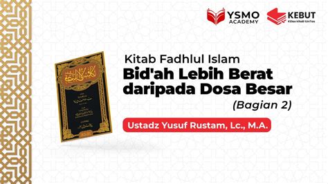 Fadhlul Islam Bid Ah Lebih Berat Daripada Dosa Besar Bagian