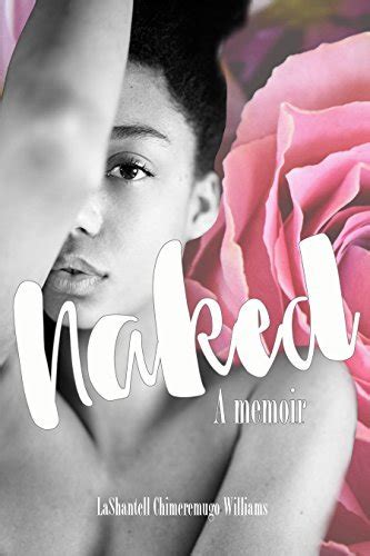 Naked A Memoir By Lashantell Chimeremguo Williams Goodreads