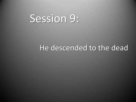 Apostles' Creed Session Nine -He Descended to the Dead | PPTX