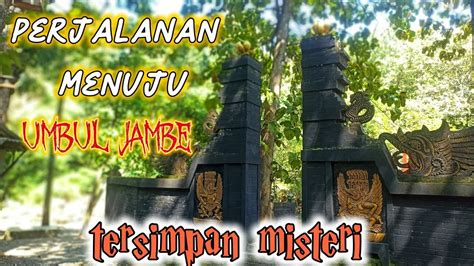 Perjalanan Menuju Umbul Jambe Tersimpan Misteri YouTube