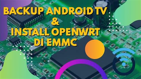 Backup Android Tv Install Openwrt Di Emmc Stb Reyre Stb Youtube