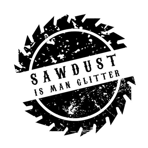 Sawdust Is Man Glitter Digital Files Etsy