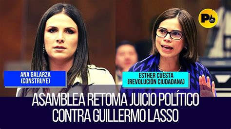 Ana Galarza Construye y Esther Cuesta RC AN retoma Juicio Político