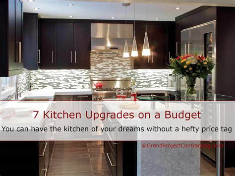 7 Kitchen Upgrades on a Budget - Grand Project Contracting