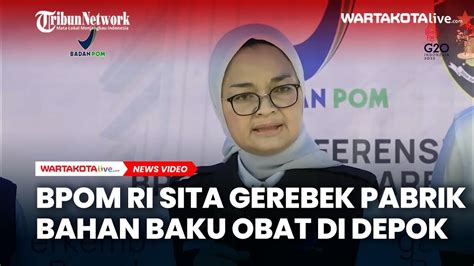 Bpom Ri Gerebek Pabrik Bahan Baku Obat Di Tapos Depok Youtube