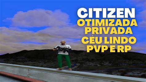 CITIZEN MASSINHA PARA PVP E RP MUITO OTIMIZADA PRA PC FRACO 5 2022