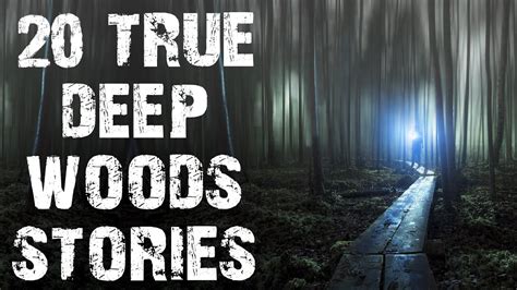 20 TRUE Terrifying Deep Woods Middle Of Nowhere Scary Stories