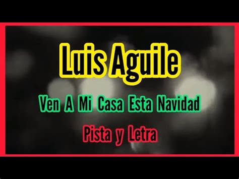 Luis Aguile Ven A Mi Casa Esta Navidad Pista Y Letra Karaoke