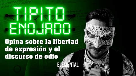 TIPITO ENOJADO opina sobre la libertad de expresión YouTube