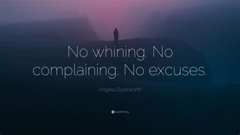 Angela Duckworth Quote No Whining No Complaining No Excuses