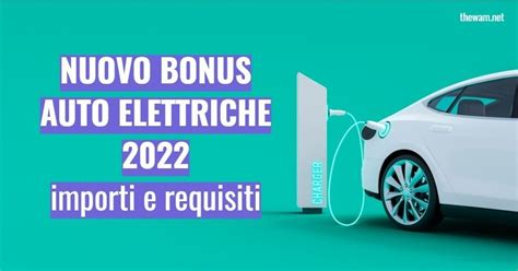 Bonus Auto Elettriche In Arrivo Tabella Degli Incentivi