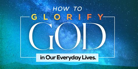 Glorifying God In Our Everyday Lives Positive Encouraging K LOVE