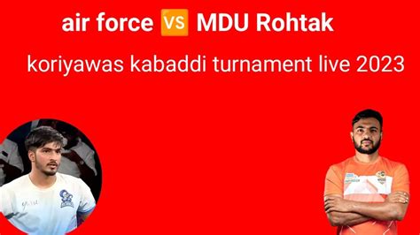 Airforce Mdu Rohtak Koriyawas Kabaddi Turnament Live Kabaddi