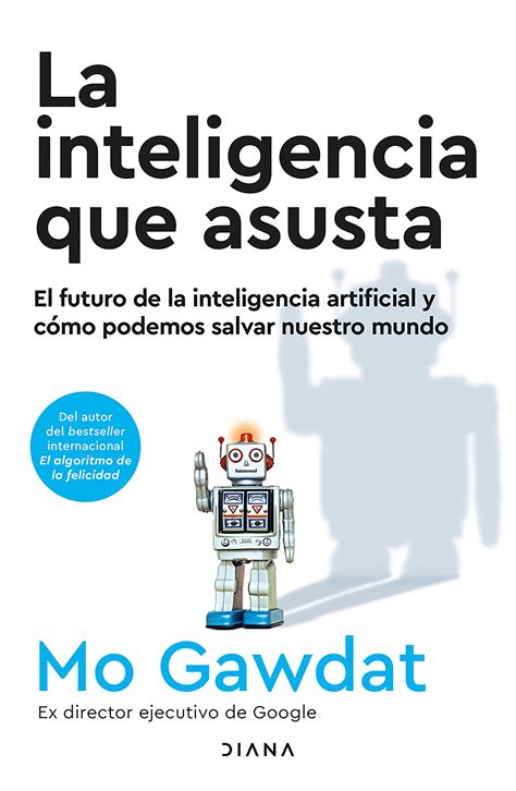 Inteligencia que asusta, La. El futuro de la inteligencia artificial y