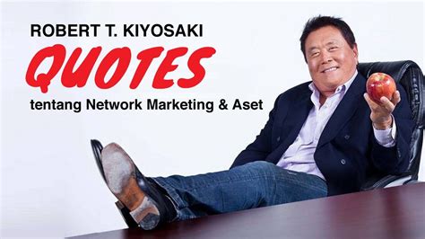 Robert Kiyosaki Quotes Tentang Network Marketing And Aset Youtube