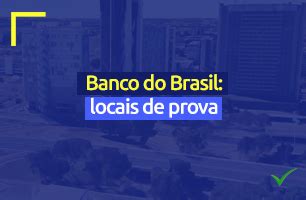 Quais são os locais de prova do concurso do Banco do Brasil