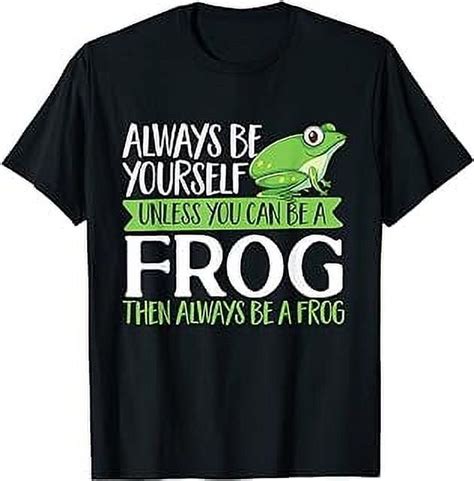 Frogs Toads Amphibians Always Be Yourself T Shirt