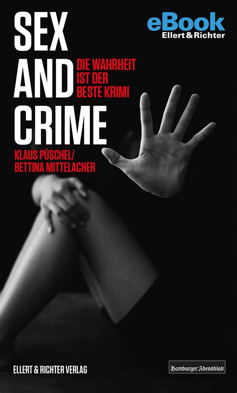 Sex and Crime Wahrheit ist der beste Krimi by Klaus Püschel Goodreads