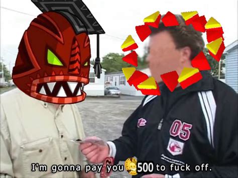 I M Gonna Pay You 100 To Fuck Off Image Gallery Know Your Meme