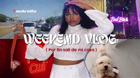 Weekend Vlog Porfin Sal De Mi Casa Club Night Comida Rica En