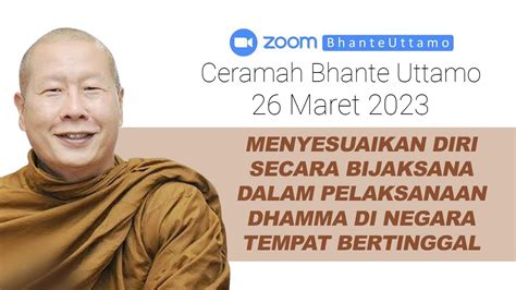 Ceramah Bhante Uttamo 26 Maret 2023 Menyesuaikan Diri Secara