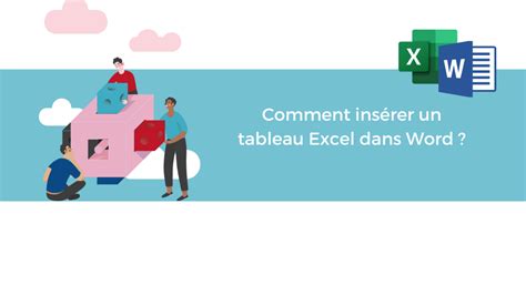 Comment insérer un tableau Excel dans Word Mandarine Learn