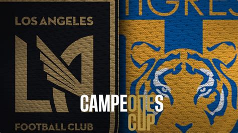 LAFC Vs Tigres UANL Alineaciones Oficiales Del Campeones Cup