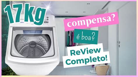 RESENHA DA LAVADORA DE ROUPAS ELECTROLUX LED17KG é BOA YouTube