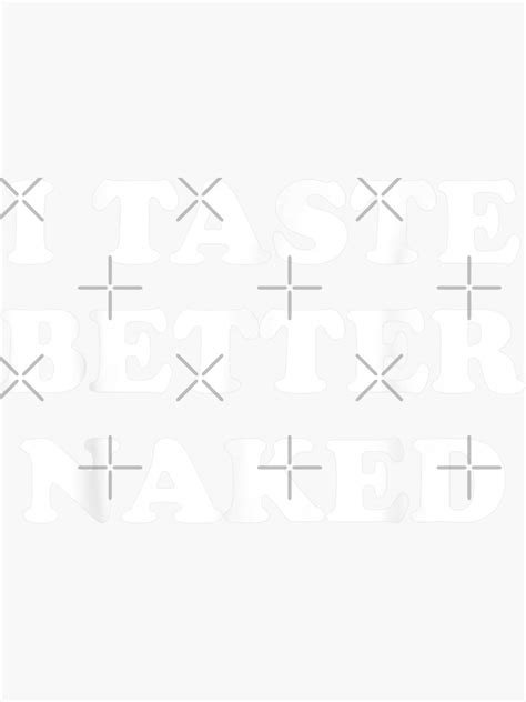 I Taste Better Naked Sticker For Sale By Kawai Girl Redbubble