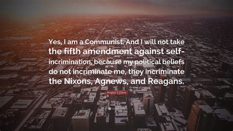 Angela Y Davis Quote Yes I Am A Communist And I Will Not Take The