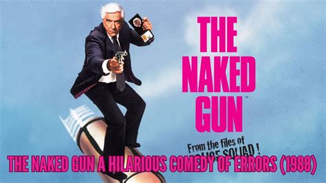 The Naked Gun A Hilarious Comedy Of Errors YouTube