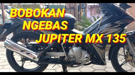 Cara Bobokan Knalpot Jupiter MX 135 YouTube