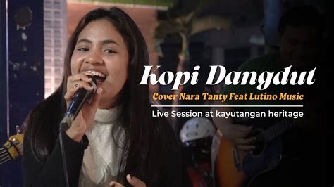 Kopi Dangdut Fahmi Shahab Cover Nara Tanty Feat Lutino Live