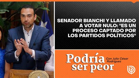 Senador Bianchi Y Llamado A Votar Nulo Es Un Proceso Captado Por Los